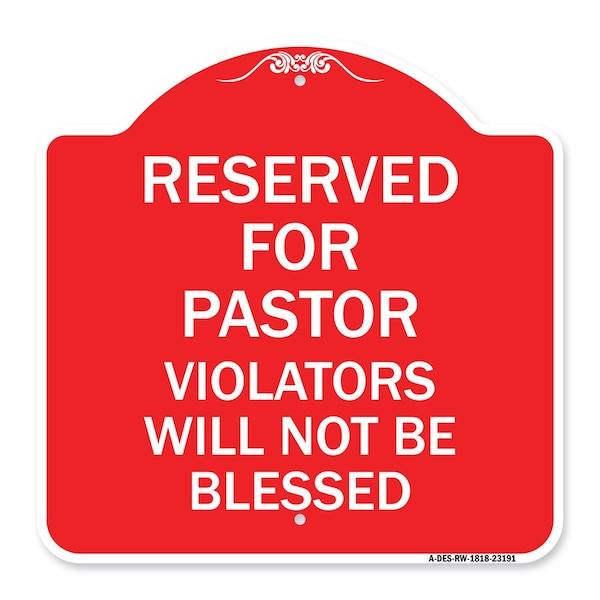 Reserved for Pastor Violators Will Not Blessed, Red & White Aluminum Sign, 18" x 18", RW-1818-23191